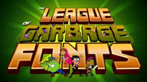 Teen Titans GO! Zimdings - League of Garbage Fonts